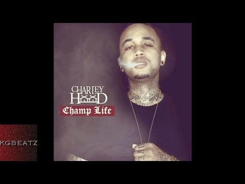 Charley Hood - Champ Life [Prod. By Jay Nari] [New 2014]