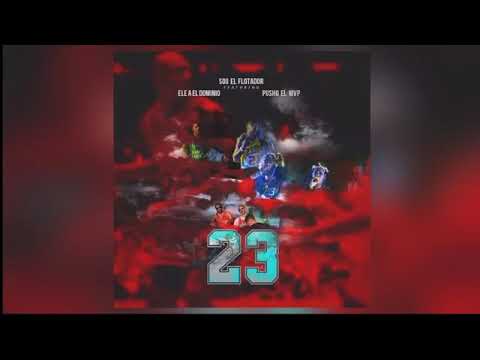 Ele A Dominio ft Pusho , Sou El Flotador - 23 ( Official Audio )