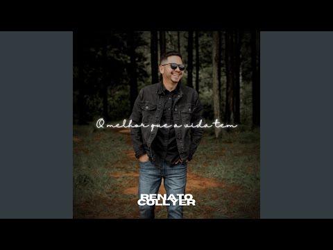 O Melhor Que A Vida Tem - Renato Collyer