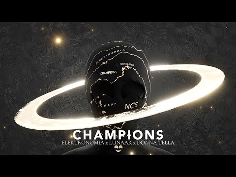 Elektronomia x Lunaar x Donna Tella - Champions [NCS Release]