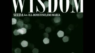 SEEDA - Wisdom feat, ILL-Bosstino,Emi Maria
