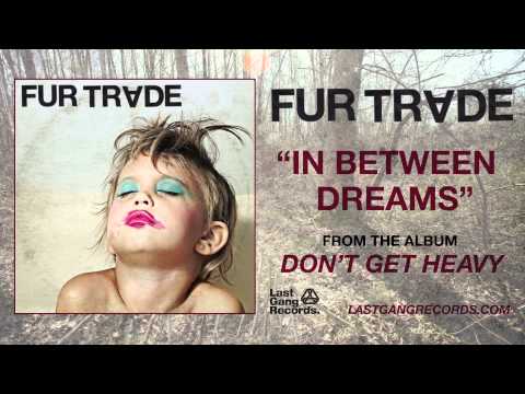 Fur Trade - In Between Dreams