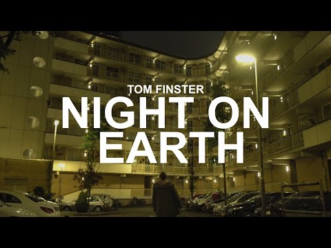 TOM FINSTER - NIGHT ON EARTH [OFFICIAL VIDEO]
