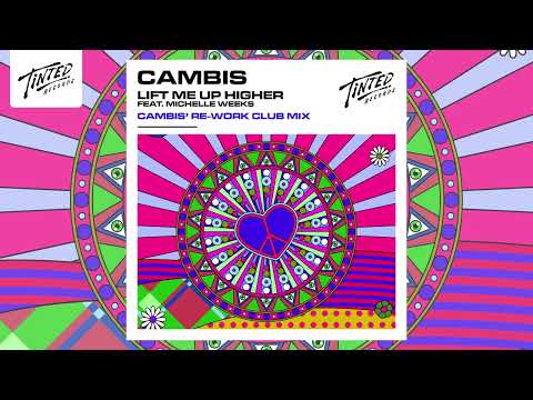 Cambis - Lift Me Up Higher (Feat. Michelle Weeks)[Cambis' Rework Dub Mix]