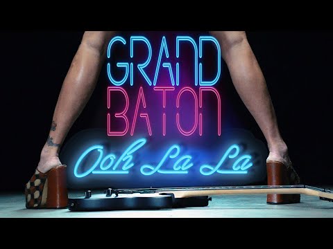 Grand Baton - Ooh La La (Official Music Video)