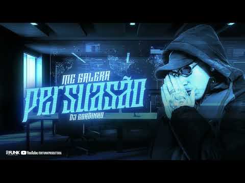 MC Galera - Persuasão (DJ Gordinho)