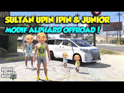 SULTAN UPIN IPIN JUNIOR MODIF ALPHARD SUPER OFFROAD SENANG - GTA V SULTAN UPIN IPIN EPISODE SPESIAL