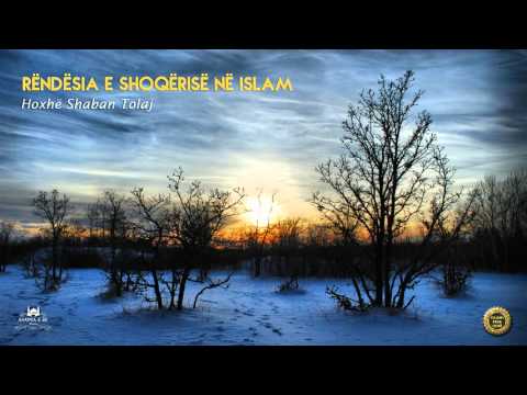 Rëndësia e shoqërisë në Islam {Hutbe} - Shaban Tolaj