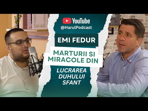 Emi Fedur – Mărturii și Miracole din Lucrarea Duhului Sfânt