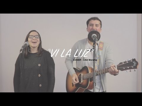 Vi la luz - (See the Light) | CXA Worship - COVER EN ESPAÑOL