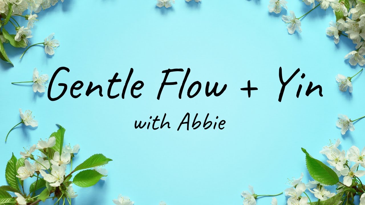 Gentle Flow + Yin with Abbie