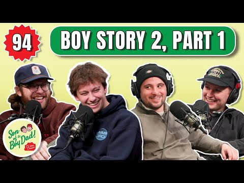 Boy Story 2, Part 1 - Son of a Boy Dad: Ep. 94
