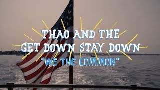 Thao & The Get Down Stay Down - We The Common (On The Boat)