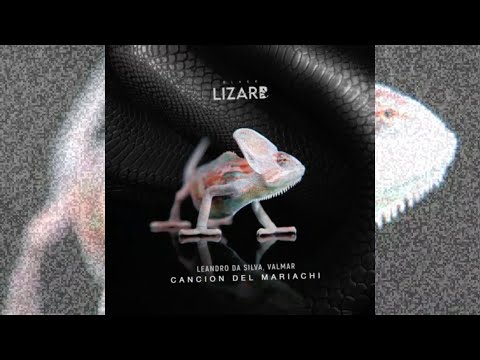 Leandro Da Silva feat. Valmar - Cancion Del Mariachi (Original Mix) (Black Lizard Records) (Tech)