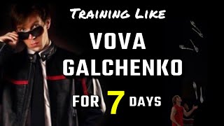 I trained like Vova Galchenko for 7 days