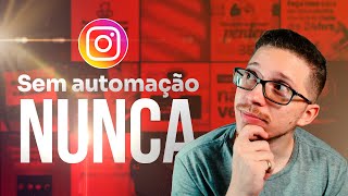 Como Seria Minha Vida Sem Automações no Instagram (E Por Que Você Precisa Delas)