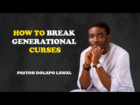 HOW TO BREAK GENERATIONAL CURSES: WALKING IN FREEDOM THROUGH CHRIST - PASTOR DOLAPO LAWAL