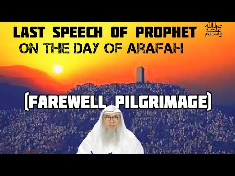 The last sermon (khutbah) of Prophet ﷺ‎ on the day of Arafah (Farewell Pilgrimage) Assim al hakeem