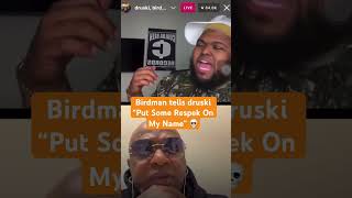 Birdman tells Druski “Put Some Respek On My Name” 💀