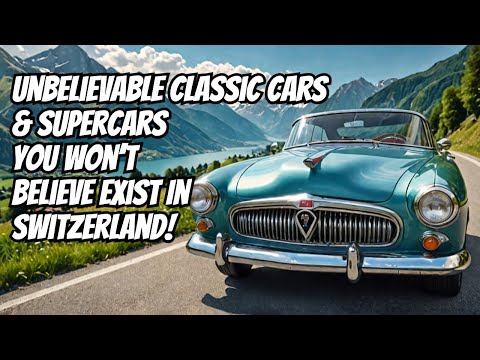 Switzerland's Unbelievable Supercars and Classic Cars Showcase