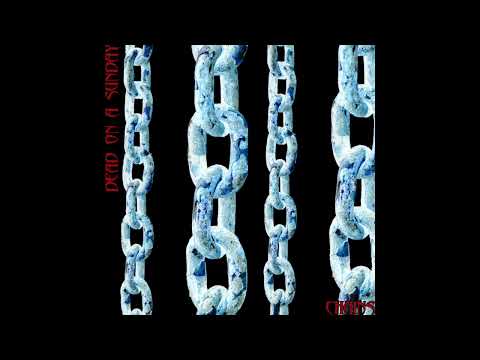 Dead On A Sunday - "Chains" (official audio)