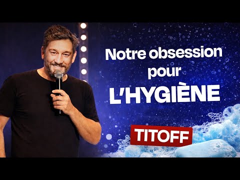 Notre obsession pour l'hygiène - TITOFF