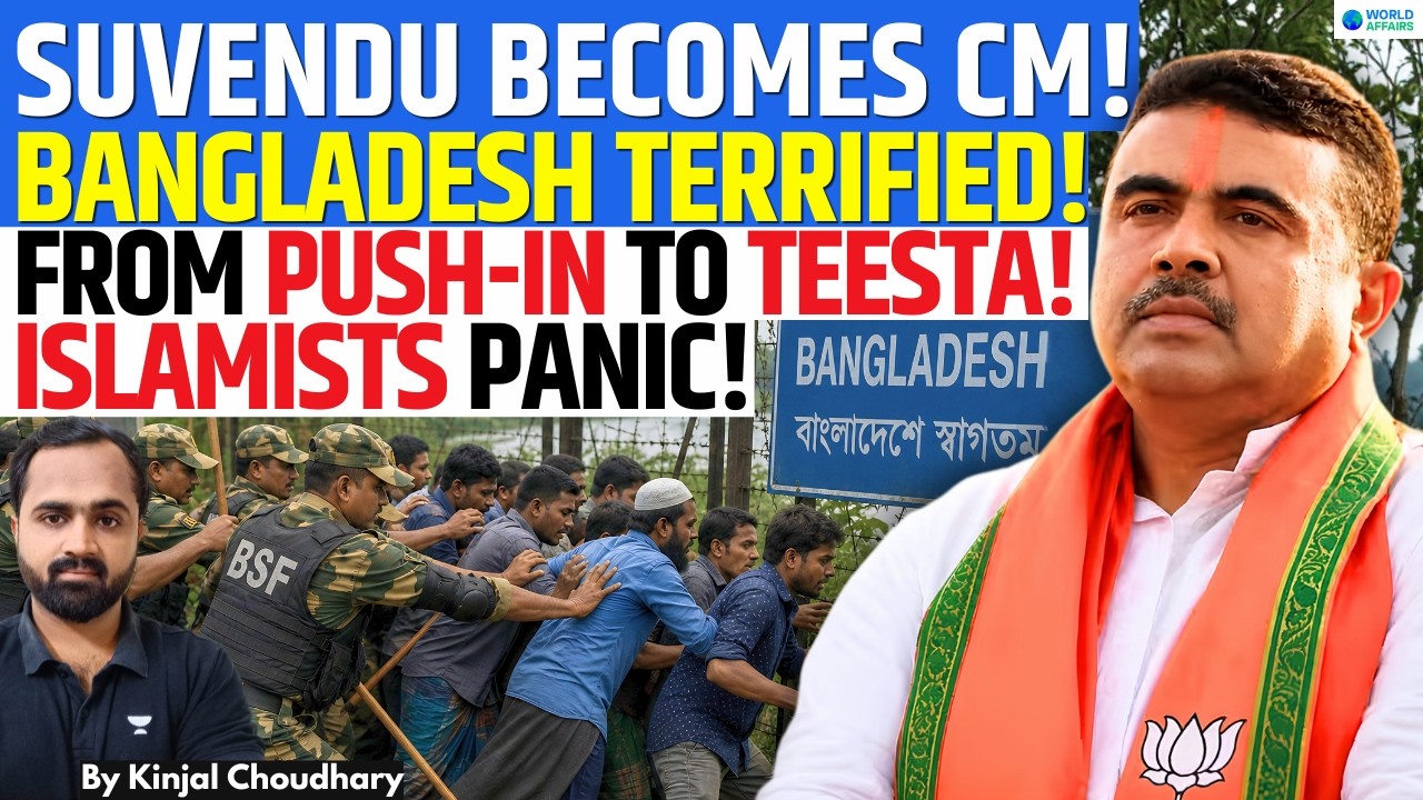 Bangladesh TERRIFIED As Suvendu Adhikari Chosen As WB CM! Push-In, Teesta & Border Crackdown! Kinjal