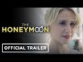 The Honeymoon - Official Trailer (2022) Maria Bakalova, Pico Alexander, Asim Chaudhry