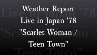 Weather Report  Live in japan '78  "Scarlet Woman / Teen Town"