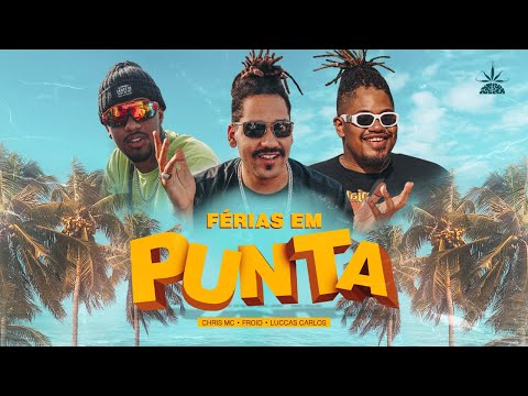 Férias em Punta - Froid | Chris | Luccas Carlos (Prod. Froid)