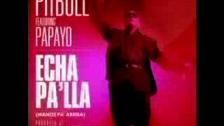 Pitbull Ft. Papayo - Echa Pa'lla (Manos Pa'rriba)
