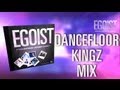 EGOIST - DANCEFLOOR KINGZ MIX - Spring ...
