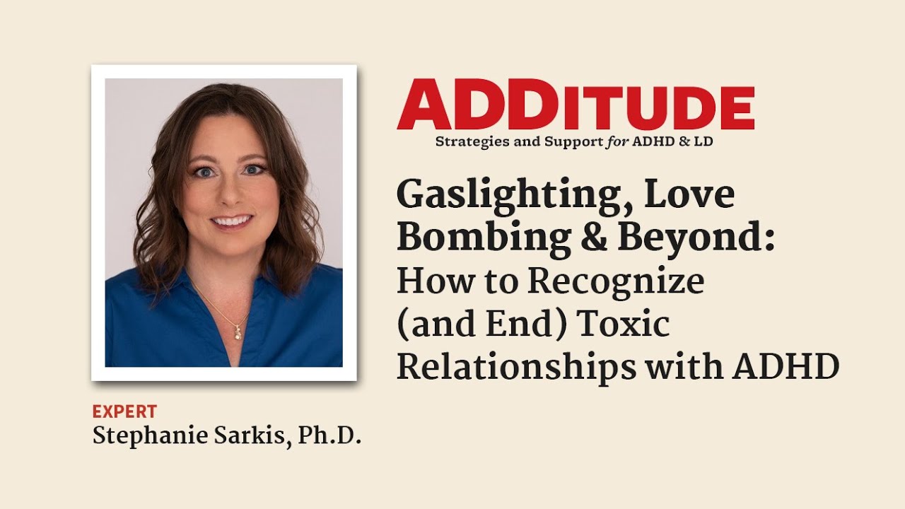 How to Recognize (and End) Toxic Relationships with ADHD (with Stephanie Sarkis, Ph.D.)