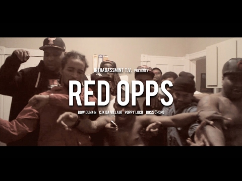 Bow Dunkin f/ CJK Da Villain, Poppy Loco, Boss Chopo - RED OPPS 🎥 @InThaBassmintTv 📺