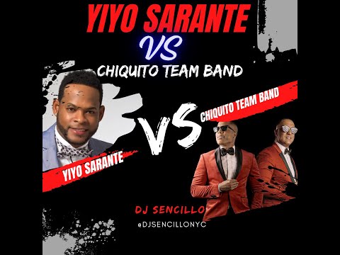 YIYO SARANTE VS CHIQUITO TEAM BAND 🎤🎵 SUS MEJORES EXITOS DJ SENCILLO#yiyosarante #chiquitoteamband