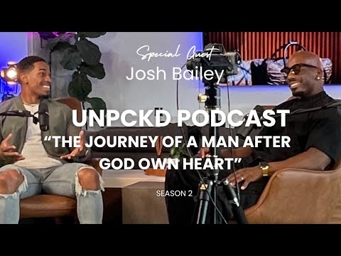 A MAN AFTER GODS OWN HEART W/ Josh Bailey