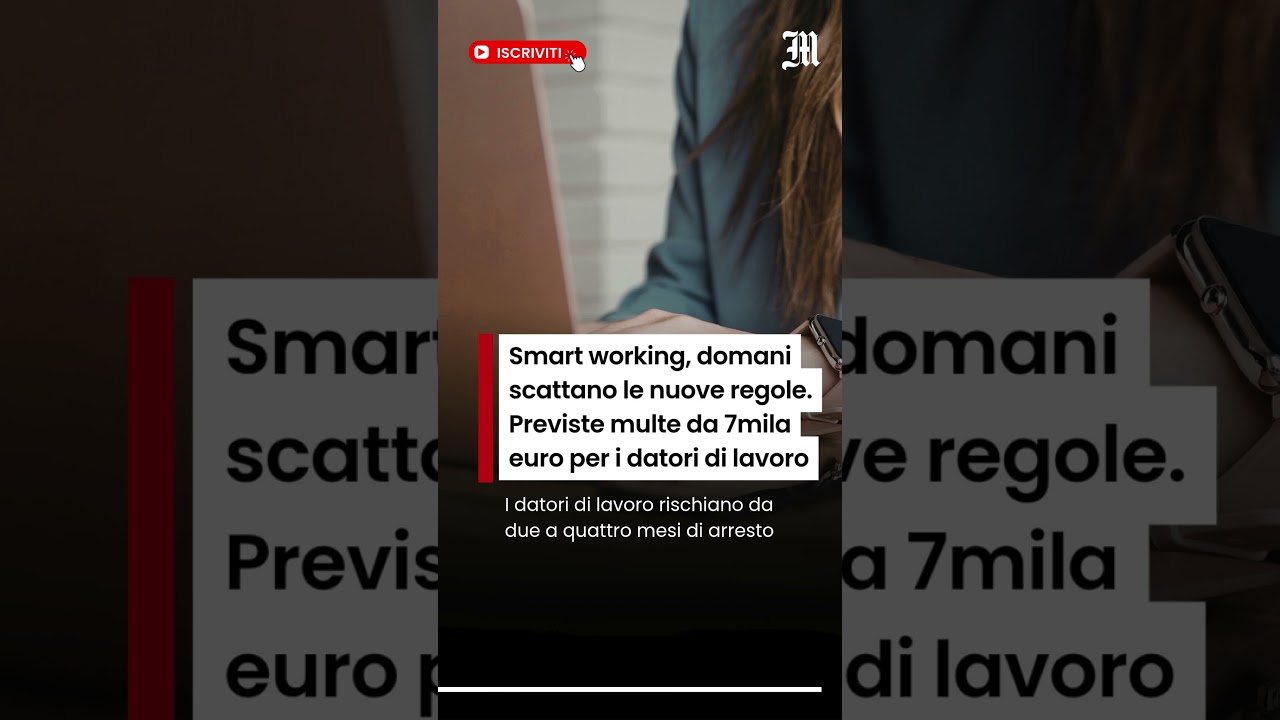 Smart working, da domani nuove regole: previste multe fino a 7.500 euro