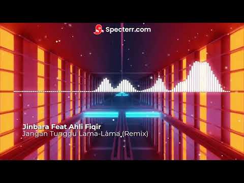 Jinbara Feat Ahli Fiqir - Jangan Tunggu Lama-lama