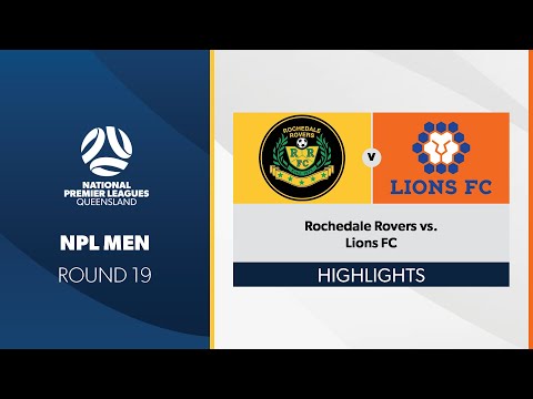 NPL Men R19 - Rochedale Rovers vs. Lions FC Highlights