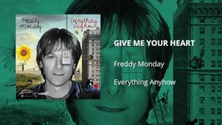 Freddy Monday - Give Me Your Heart