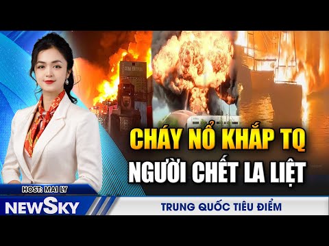 TQ Chìm Trong Hoả Ngục! Cháy Nổ Bất Ngờ Bùng Phát Trên Toàn Quốc