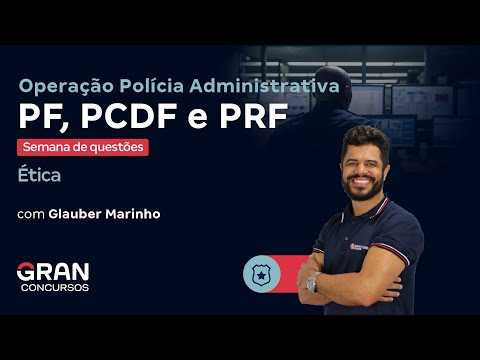 Operação Polícia Administrativa  - Semana de questões | Ética