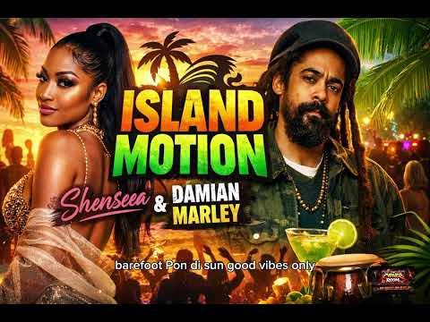Island Motion – Shenseea x Damian Marley | Dancehall Reggae Fusion 2026