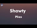 Plies Shawty Feat T Pain Lyrics