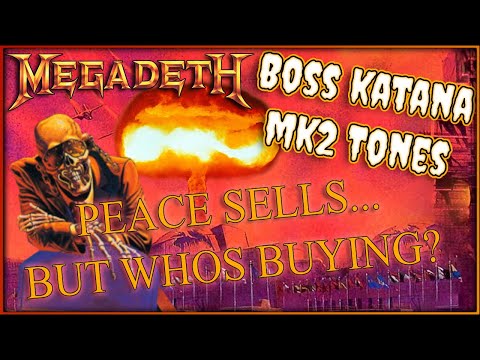 "Peace Sells... But Who's Buying?" Guitar Tones! (Megadeth) BOSS Katana MK2 w/Preset