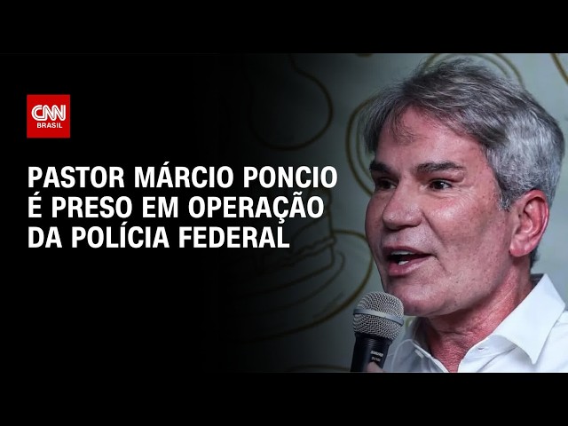 Pastor Márcio Poncio é preso pela PF em operação contra crime organizado | BASTIDORES CNN