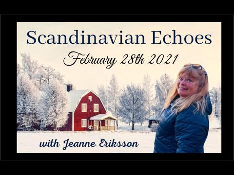 Scandinavian Echoes Program - 2/28/2021 -  with Host Jeanne Eriksson