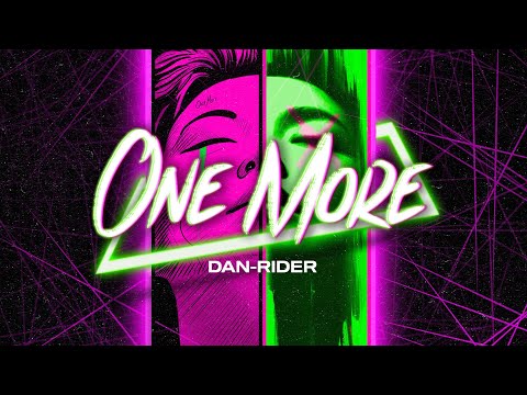 Dan-Rider - One More (Official Video)