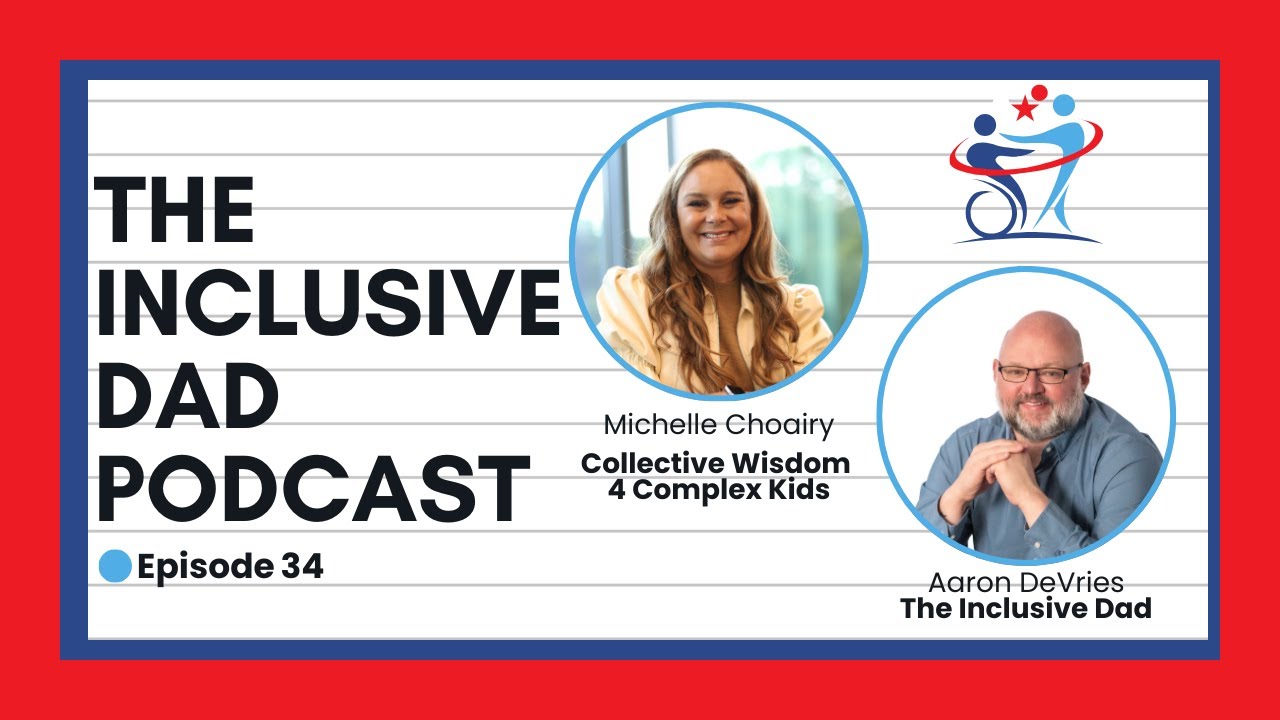 Raising a Complex Kid: Advocacy, Empathy, and Inclusion with Michelle Choairy - Episode 34