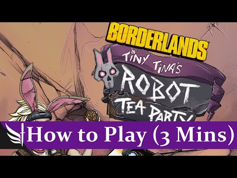 How to play Borderlands: Tiny Tina's Robot Tea Party (3 minutes)